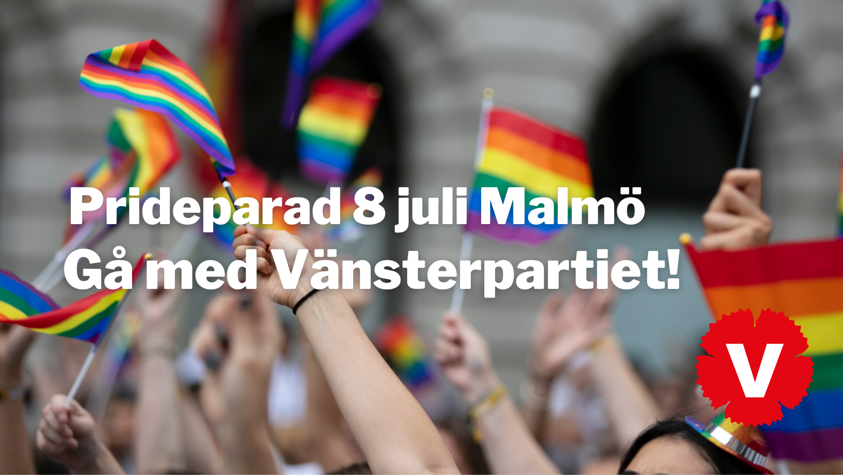 Gå i Prideparaden med oss! Vänsterpartiet Malmö Vänsterpartiet Malmö